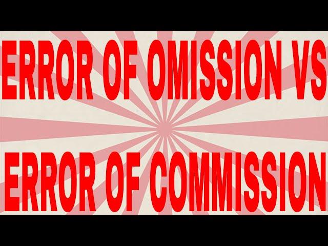 Difference between error of omission and error of commission