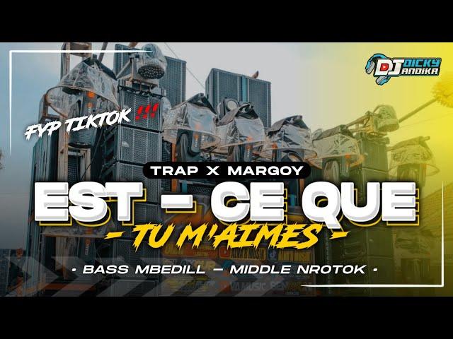 DJ EST CE QUE TU M'AIMES FYP TIKTOK‼️TRAP MARGOY MBEDIL | COCOK BUAT CEK SOUND