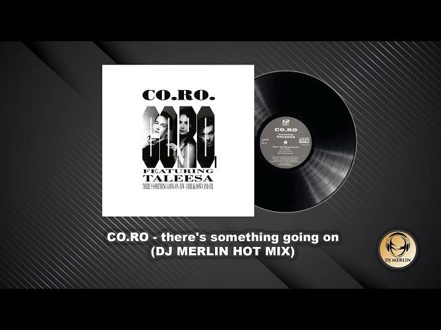 CO.RO - there's something going on (DJ MERLIN HOT MIX)