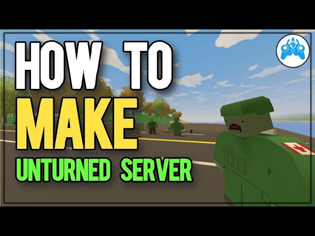 How to make an unturned server in 2024