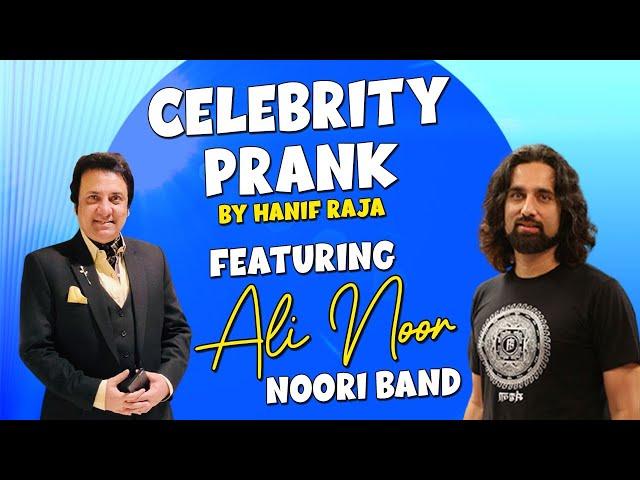 Celebrity Prank: Ali Noor of Noori Band | Hanif Raja