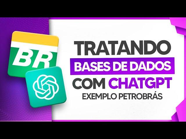 Tratando Bases de Dados com ChatGPT: Exemplo Petrobrás