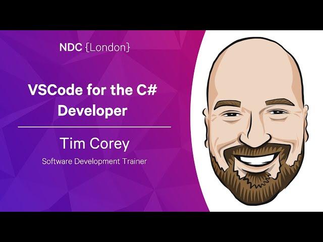 VSCode for the C# Developer - Tim Corey - NDC London 2023