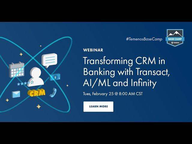 Base Camp Tech Talk: Transforming CRM in Banking with Transact, AI/ML and Infinity