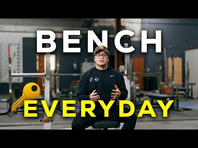 I BENCH PRESS EVERYDAY (Here's Why)