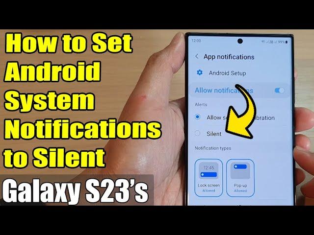 Galaxy S23's: How to Set Android System Notifications to Silent