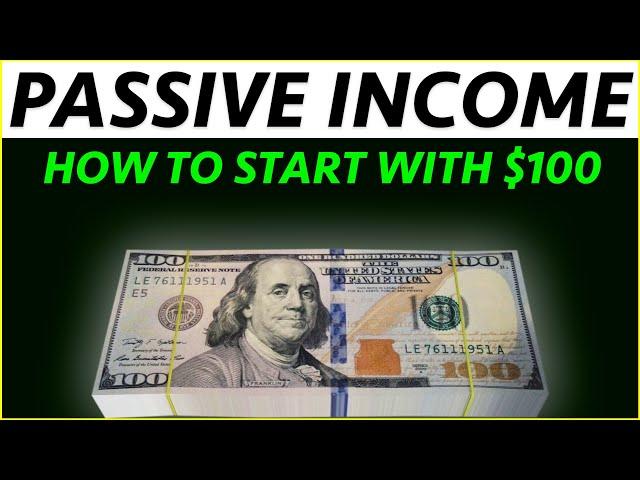 HOW TO MAKE PASSIVE INCOME WITH $100 in 2020 (4 Proven Ways)