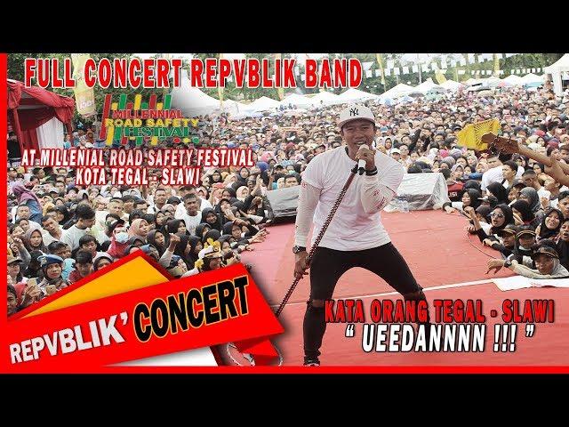 REPVBLIK FULL CONCERT  AT MILLENIAL ROAD SAFETY FESTIVAL  KOTA TEGAL - SLAWI..EUDANNN POLLL