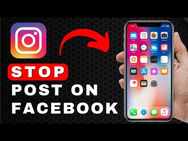 How to Stop Instagram from Posting on Facebook | Android & iOS