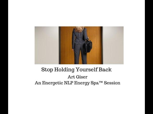 Stop Holding Yourself Back