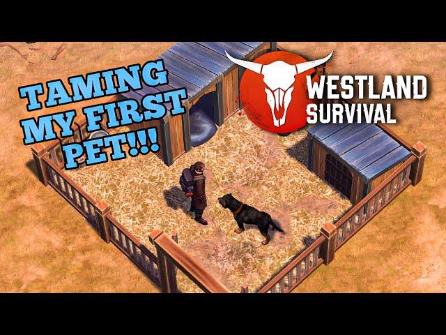 Westland Survival - Pet House Complete! Taming My First Pet! Ep 145