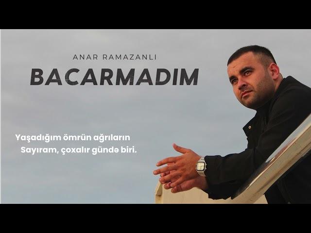 Anar Ramazanlı - Bacarmadim (Resmi Musiqi Videosu)