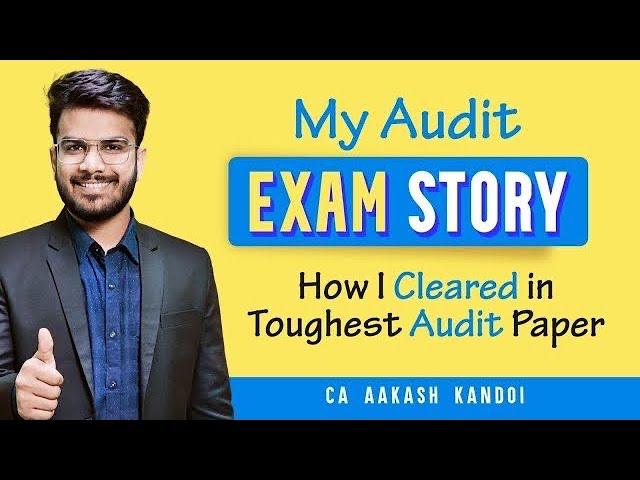 My Audit Exam Story & Last Minute Tips | How I Cleared in Toughest Audit Paper | CA Aakash Kandoi