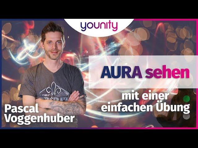 Aura sehen lernen mit einer einfachen Übung   Pascal Voggenhuber