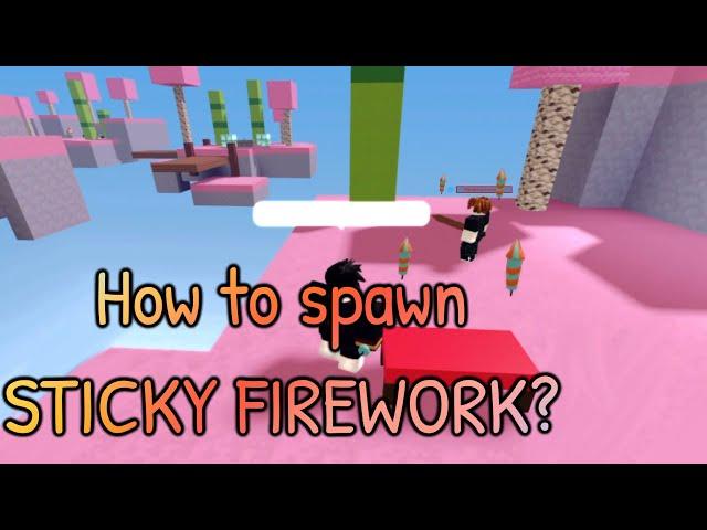 How to spawn Sticky firework in roblox bedwars