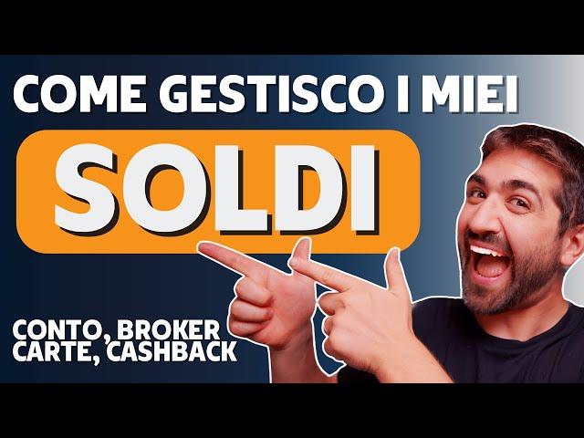 COME GESTISCO I MIEI SOLDI (conto corrente, broker, spese, carta preferita, cashback)