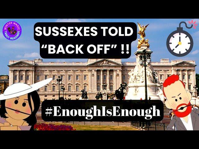 THE SUSSEXES TOLD BACK OFF - PALACE A TICKING TIME BOMB !!