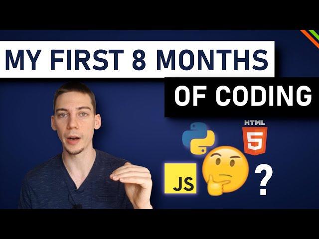 What 8 Months Of Coding Taught Me | Watch This Before You Start Programming