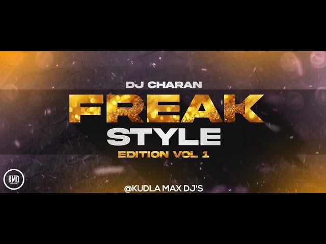 FREAK STYLE EDITION VOL 1 | DJ CHARAN | KUDLA MAX DJ'S | Download Link In Discription