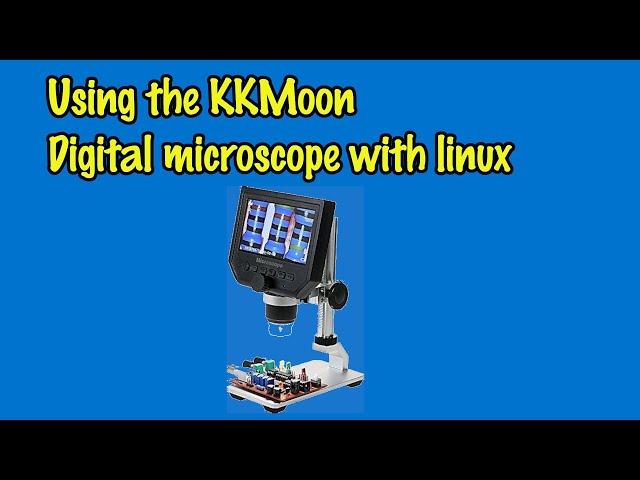 Linux wednesdays #90 Using a KKMoon microscope