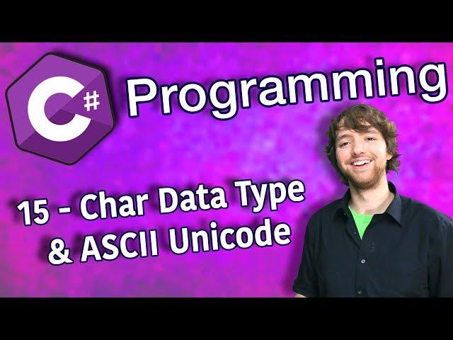 C# Programming Tutorial 15 - Char Data Type and ASCII Unicode