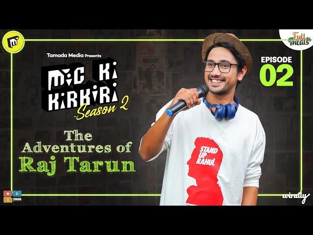 The Adventures of Raj Tarun || Mic Ki Kirkiri - S2 - Ep 02 || Stand-up Rahul || Tamada Media