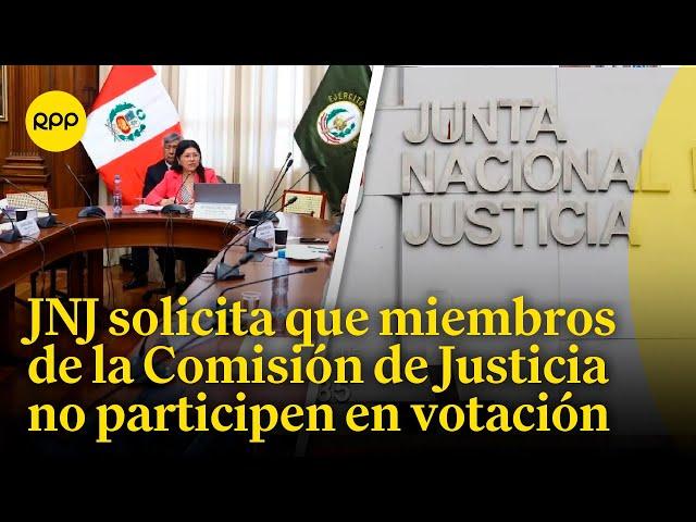 JNJ pidió que la Comisión de Justicia no participe en la votación del informe