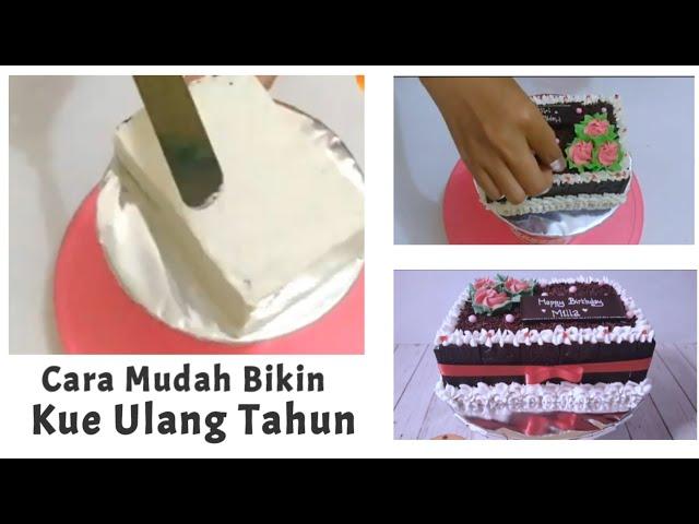 KUE ULANG TAHUN || Tutorial Membuat Kue Ulang Tahun Untuk Yang Baru Belajar || Mudah Bikin Kue Ultah