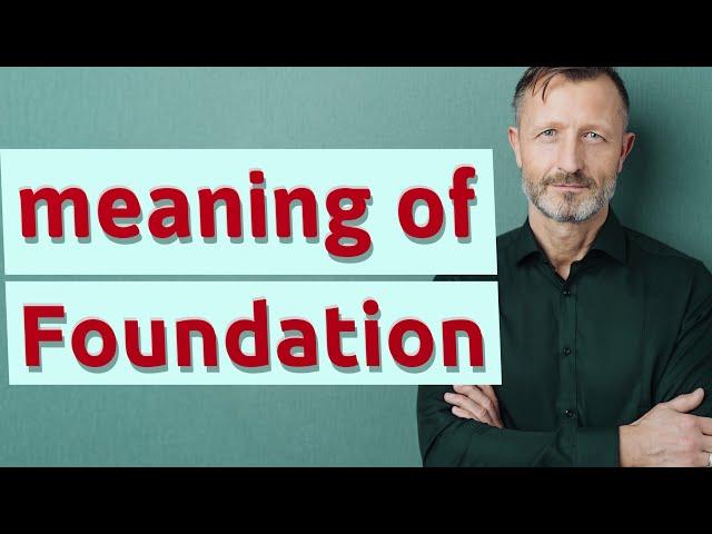 Foundation | Meaning of foundation