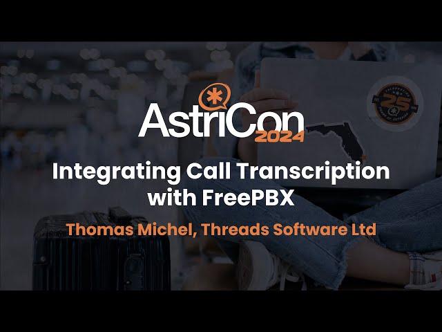 AstriCon 2024: Integrating Call Transcription with FreePBX