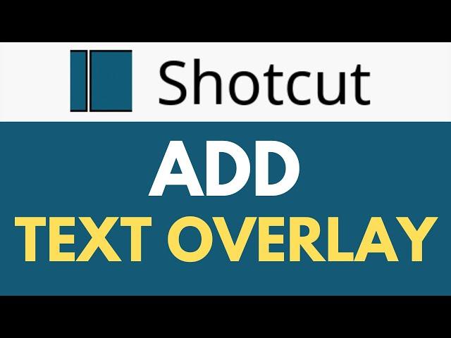 How To Add Text Overlay in Shotcut | Text Overlay in Shotcut: Tutorial and Tips | Shotcut Tutorial