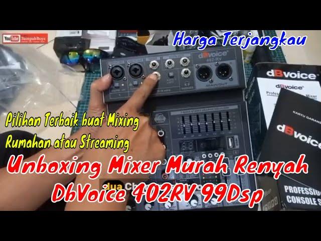 Unboxing Mixer Murah Renyah dB Voice 402RV 99Dsp Pilihan Terbaik buat Mixing Rumahan atau Streaming