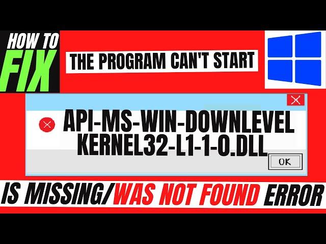 [2022] How To Fix api-ms-win-downlevel-kernel32-l1-1-0.dll Missing Error Windows 10/11/7 32/64bit