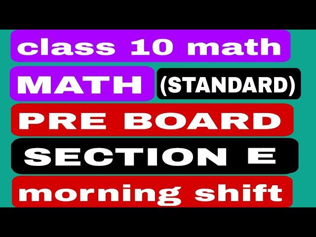 class 10 math standard pre board  paper section E solution morning shift ll class 10 math  standard