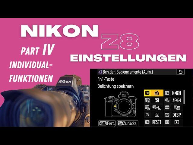 Nikon Z8 Einstellungen - Part 4 - Individualfunktionen einstellen (auch für Z9) Bedinelemente Video