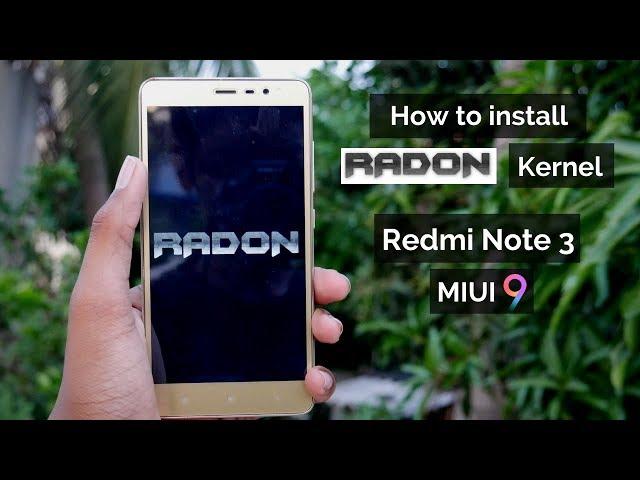 How to install Radon Kernel on Redmi Note 3 MIUI 9 & 8 - Tutorial