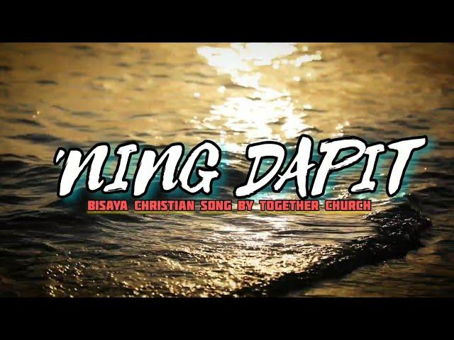 'NING DAPIT Lyrics Bisaya Christian Song By TOGether Worship TOGether Church