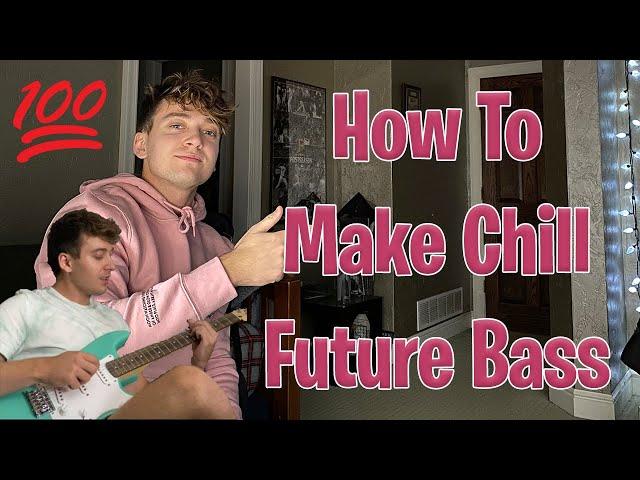 how to make chill future bass