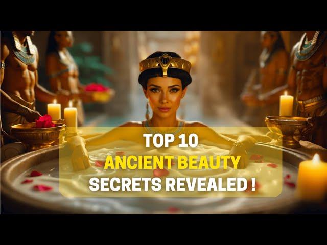 Unveiling 10 Most SHOCKING Beauty Secrets of Ancient Empires!