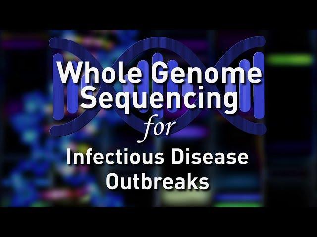 Whole Genome Sequencing for Infectious Disease Outbreaks