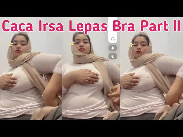 Caca Irsa Lepas Bra - Part II‼️Cewek Tobrut