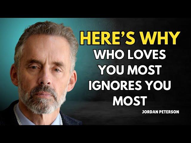 The One Who Loves You Most Ignores You Most—Here’s Why! | Jordan Peterson Motivation