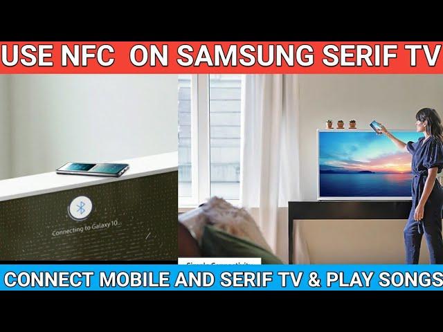 How to use NFC In Samsung Serif TV How to play song in your Samsung the Serif TV using NFC 