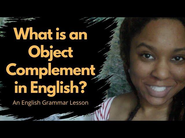 The Object Complement: What are Object Complements?