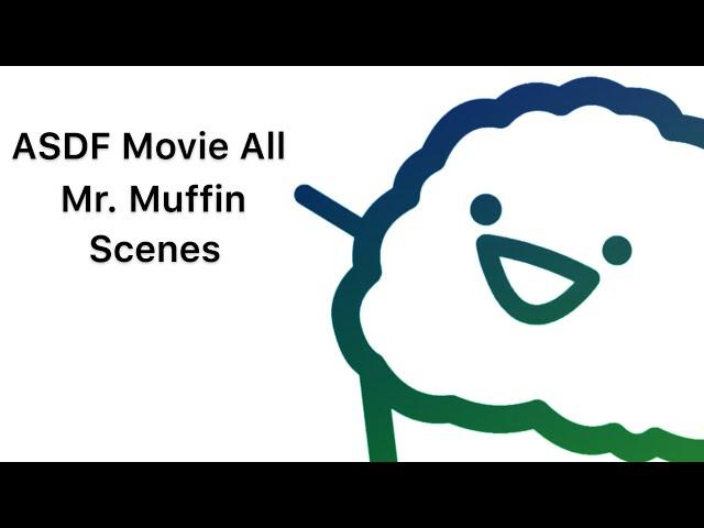 ASDF Movie All Mr. Muffin Scenes