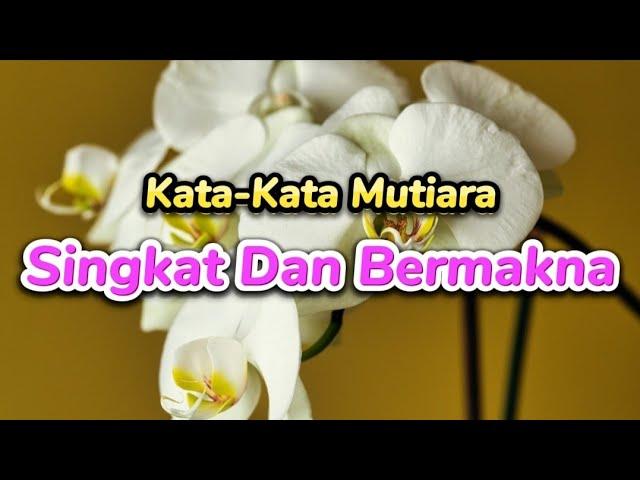 KATA-KATA MUTIARA SINGKAT DAN BERMAKNA