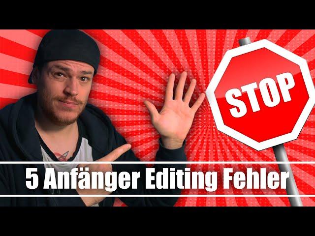 Die 5 häufigsten ANFÄNGER FEHLER beim EDITING!