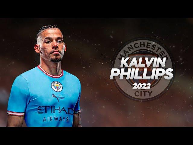 Kalvin Phillips - Welcome to Manchester City - Full Season Show - 2022ᴴᴰ