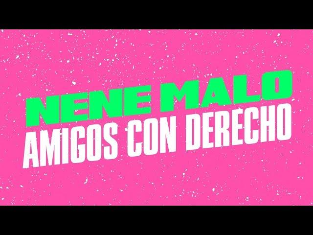 Amigos con Derecho - Nene Malo (Letra / lyrics)