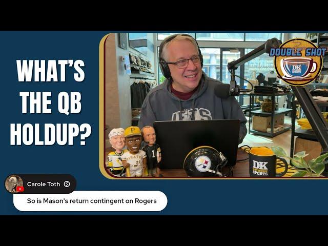 DK's Double Shot of Steelers: What's the QB holdup?